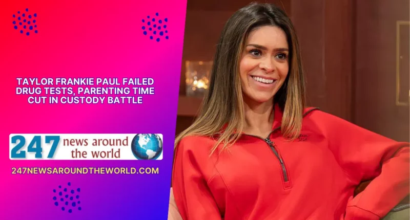 Taylor Frankie Paul Failed Drug Tests, Parenting Time Cut in Custody Battle
