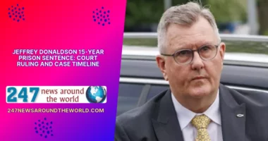 Jeffrey Donaldson 15-Year Prison Sentence Court Ruling and Case Timeline