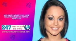 Michelle Parker Cold Case Breakthrough Ex-Fiancé Arrested