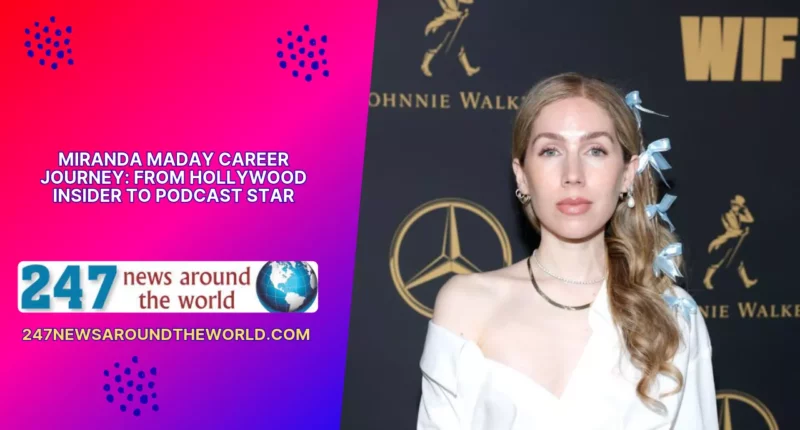 Miranda Maday Career Journey From Hollywood Insider to Podcast Star