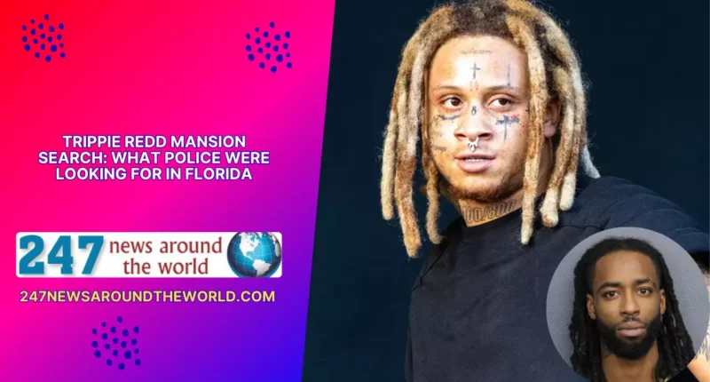 Trippie Redd Mansion Search What Police Were Looking For in Florida