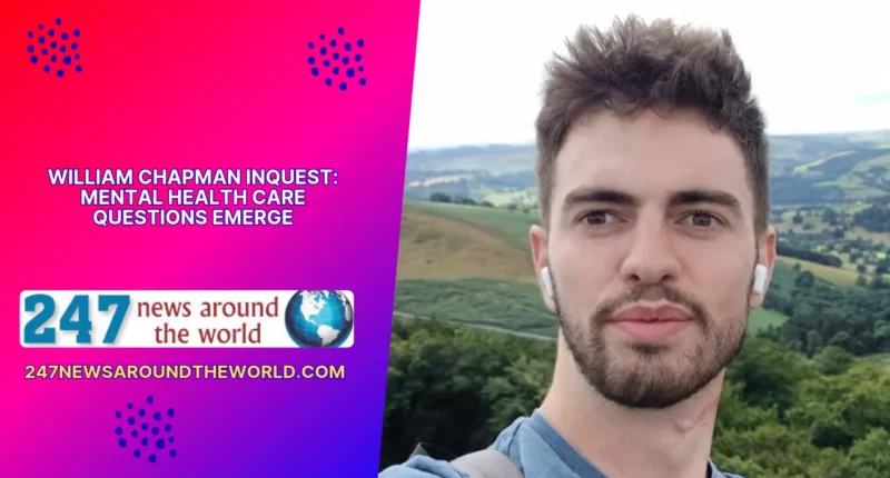 William Chapman Inquest Mental Health Care Questions Emerge